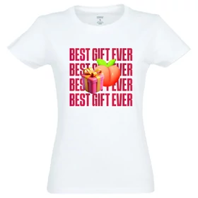Best Gift Ever - női póló (fehér)